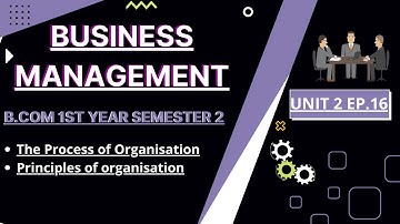 process and principles of organisation Business management unit 2 part 16 B.com 1st year sem.2 Tfh