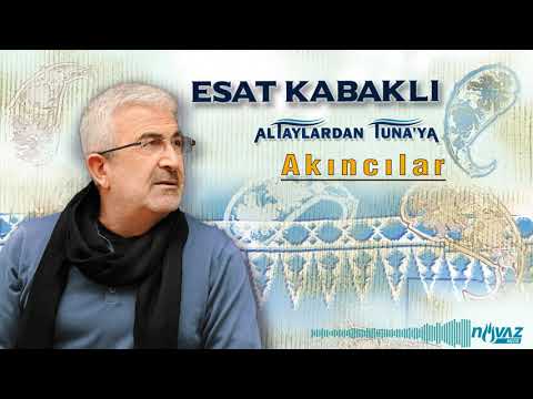 Esat Kabaklı - Akıncılar (Yahya Kemal Beyatlı) | Bin Atlı Akınlarda Çocuklar Gibi Şendik