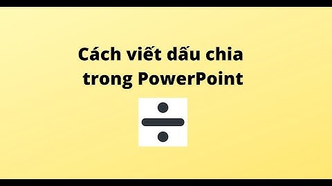 Cách viết dấu chia trong PowerPoint