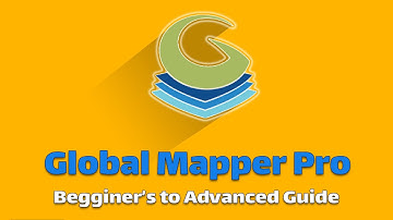 Mastering Global Mapper Pro - Comprehensive Guide to Global Mapper Pro
