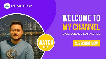 Channel Overview | Satyajit Pattnaik - Machine Learning, Data Science, AI, Data Analytics
