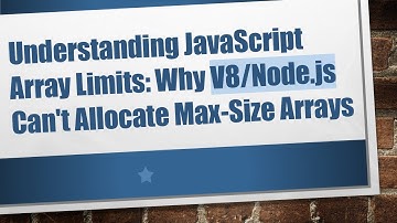 Understanding JavaScript Array Limits: Why V8/Node.js Can