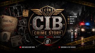 CIB CRIME STORY एक नयी शुरुआत ...सच्ची घटनाओं पर आधारित , सच्ची कहानी ...