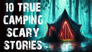 10 TRUE Disturbing Camping In The Deep Woods Scary Stories | Horror Stories To Fall Asleep To