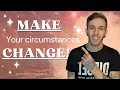 Your circumstance will change this is how you make it happen  manifestation