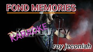 fond memories-ROY JECONIAH (karaoke)