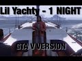 Lil Yachty - 1 NIGHT ( GTA 5 VERSION )