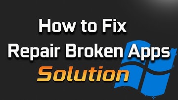 How to Repair Broken Apps and Programs in Windows 11/10 [Tutorial]