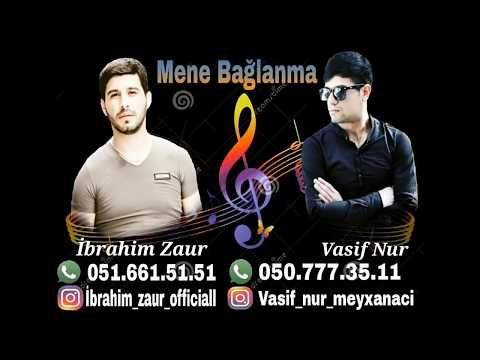 İbrahim Zaur ft Vasif Nur Mene Baglanma 2018 Yeni