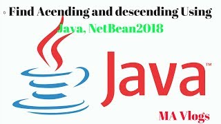 How to find ascending and descending In Java [Usning-NetBean2018]