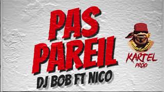DJ BOB FT NICO - PAS PAREIL (2020)