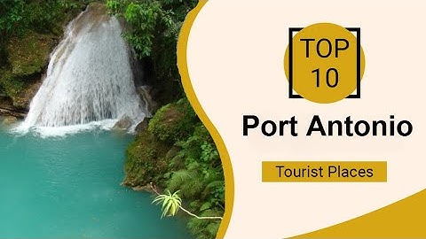 Top 10 Best Tourist Places to Visit in Port Antonio | Jamaica - English