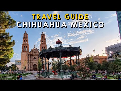 Chihuahua Mexico Complete Travel Guide | Things to do Chihuahua Mexico