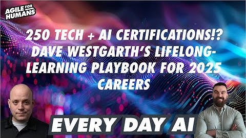 250+ Tech & AI Certifications?! | Dave Westgarth’s Lifelong-Learning Playbook for 2025 Careers