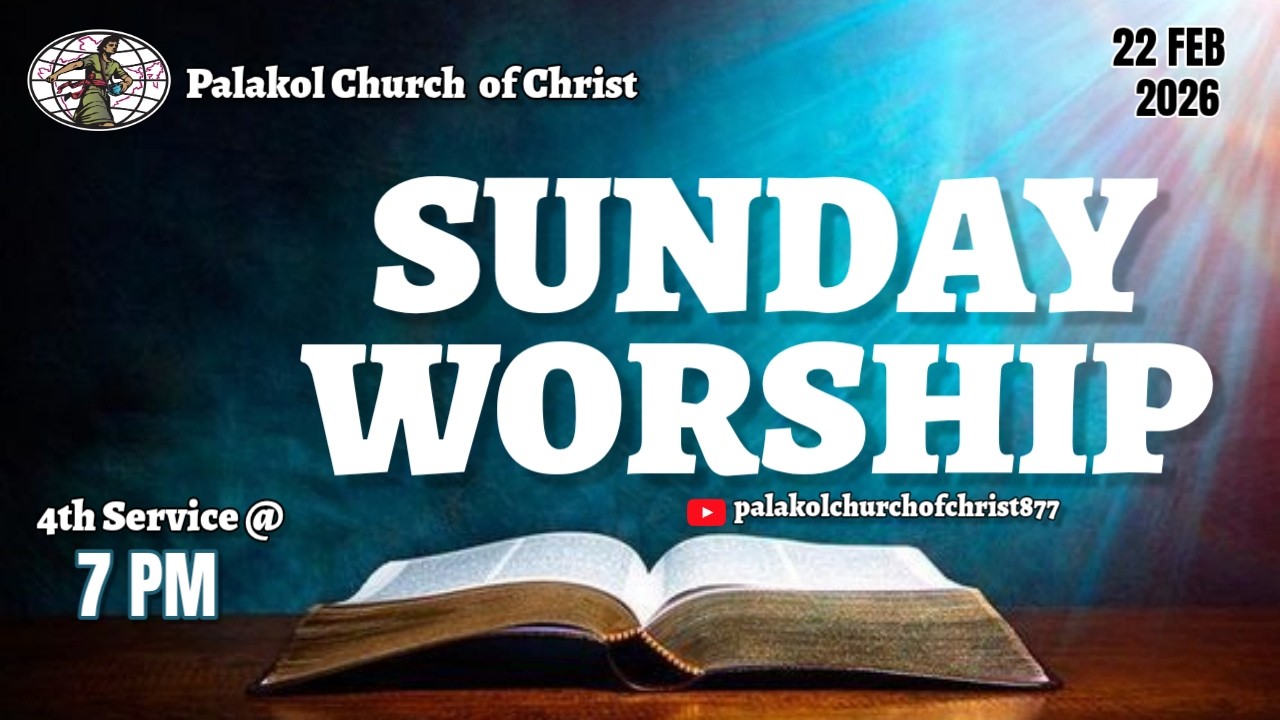 PCOC'S 22th  FEBRUARY -2026 SUNDAY MORNING NIGHT WORSHIP@palakolchurchofchrist877