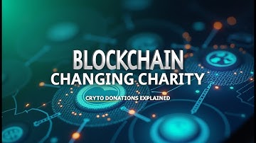 Crypto Charities Explained: How Blockchain is Revolutionizing Philanthropy