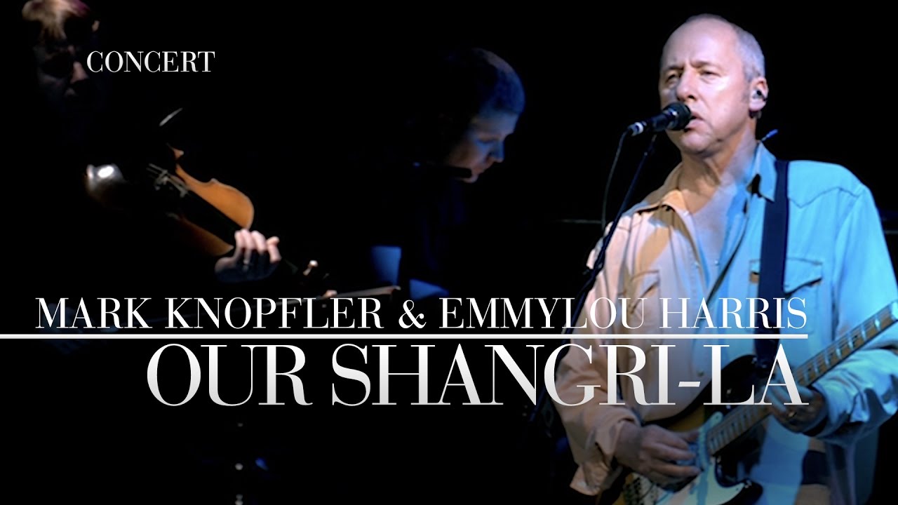 Mark Knopfler \u0026 Emmylou Harris - Our Shangri-La  (Real Live Roadrunning | Official Live Video)