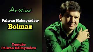 Palwan Halmyradow  - Bolmaz / 2021 / 2009