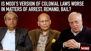 Is Modi’s Version of Colonial Laws Worse In Matters of Arrest, Remand, Bail?