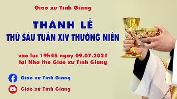 THÁNH LỄ TRỰC TUYẾN: THỨ SÁU TUẦN XIV MÙA THƯỜNG NIÊN - 09.07.2021