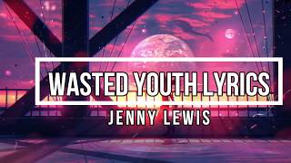 Wasted Youth (Lyrics) - Jenny Lewis (On the Line Album)