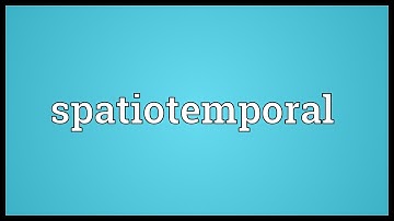 Spatiotemporal Meaning