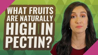 What fruits are naturally high in pectin