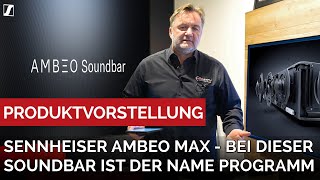 Die Beste? Soundbar Sennheiser Ambeo heisst nun Ambeo MAX. Wir erklären warum.