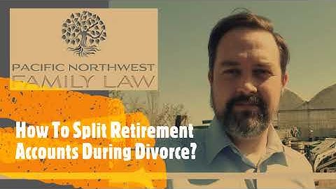 How To Split Retirement Accounts During Divorce