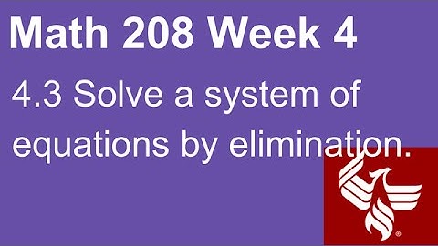 06 Math 208 Week 4 Section 4.3 Solve a system by elimination