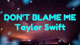 Taylor Swift - Don't Blame Me (Lyrics)