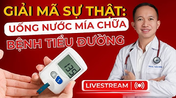 GIẢI MÃ SỰ THẬT: UỐNG NƯỚC MÍA CHỮA TIỂU ĐƯỜNG