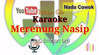 Merenung Nasip - Karaoke - Nada cowok - Nada pria - Cipt.emhan bro - lagu jambi