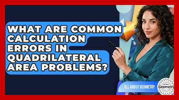 What Are Common Calculation Errors In Quadrilateral Area Problems? - All About Geometry