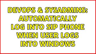 Famous DevOps & SysAdmins: Automatically log into SIP phone when user logs into Windows Wealth