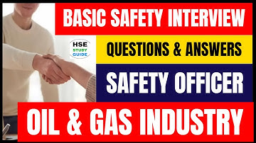 Basic Safety Interview Questions and Answers for Safety Officer in Oil and Gas Industry