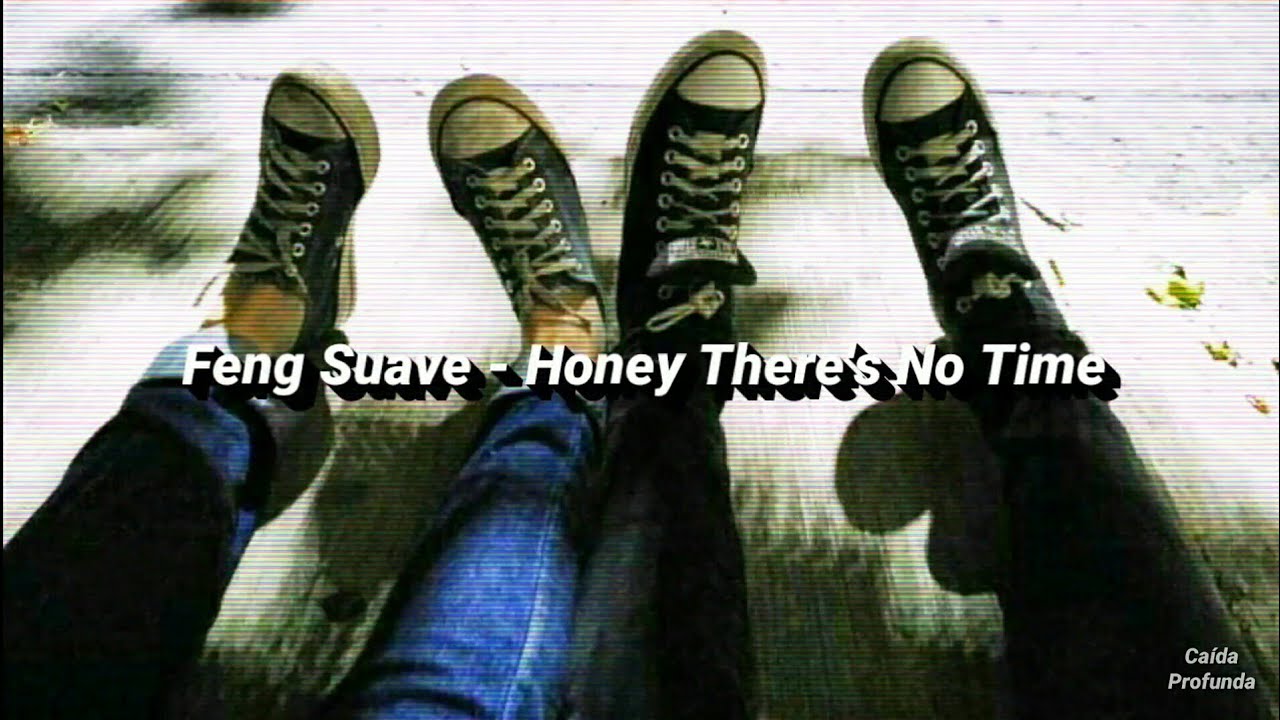 Feng Suave - Honey There's No Time (Lyrics /Subtitulada  