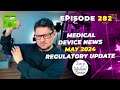 Medical device news  may 2024 regulatory update