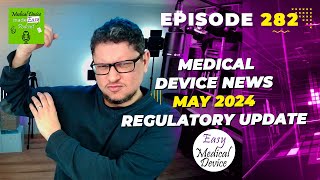 Medical Device News  May 2024 Regulatory Update