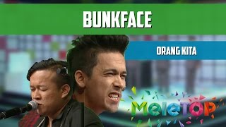 Bunkface - Orang Kita - Persembahan LIVE MeleTOP - MeleTOP Episod 216 [20.12.2016]