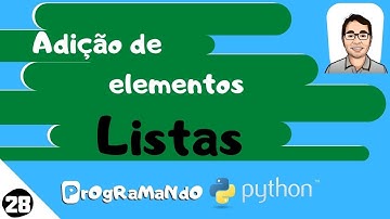 Adição de elementos - Listas: PrOgRaMaNdO Python #28