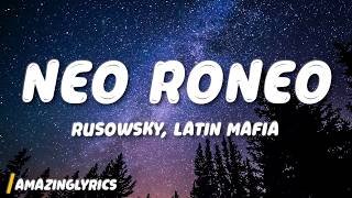 Rusowsky, LATIN MAFIA - Neo Roneo (Lyrics)