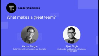 ThoughtSpot Leadership Series With Harsha Bhogle (Ep. 1): What Makes a Great Team?