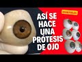 Así se hace una Prótesis Ocular 👁️