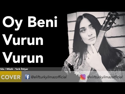 Elif Türkyılmaz - Oy beni vurun vurun