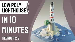 LOW POLY Lighthouse in 10 MINUTES - Blender 2.9 Tutorial