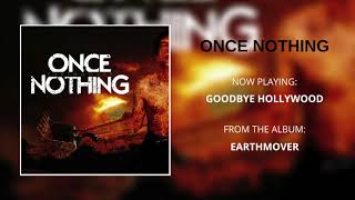 Once Nothing - Goodbye Hollywood