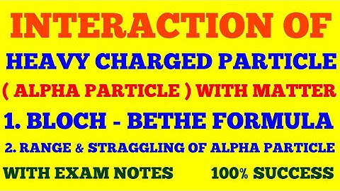 INTERACTION OF HEAVY CHARGED PARTICLES ( ALPHA  PARTICLES ) WITH MATTER || NUCLEAR PHYSICS   | NOTES