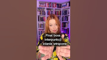 FINAL BOSS INTERPUNKCJI! ZDANIE WTRĄCONE NA EGZAMINIE ÓSMOKLASISTY – CO MUSISZ O NIM WIEDZIEĆ?