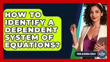 How To Identify A Dependent System Of Equations? - Your Algebra Coach